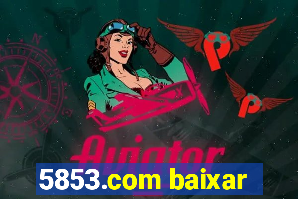 5853.com baixar
